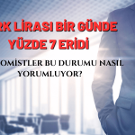 Ekonomistlerden Açıklama: Beklentimiz TL’nin Değerlenmesi Değil