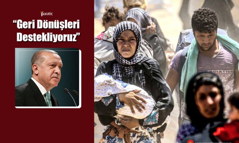Erdoğan’dan Mülteci Açıklaması: Geri Dönüşleri Destekliyoruz
