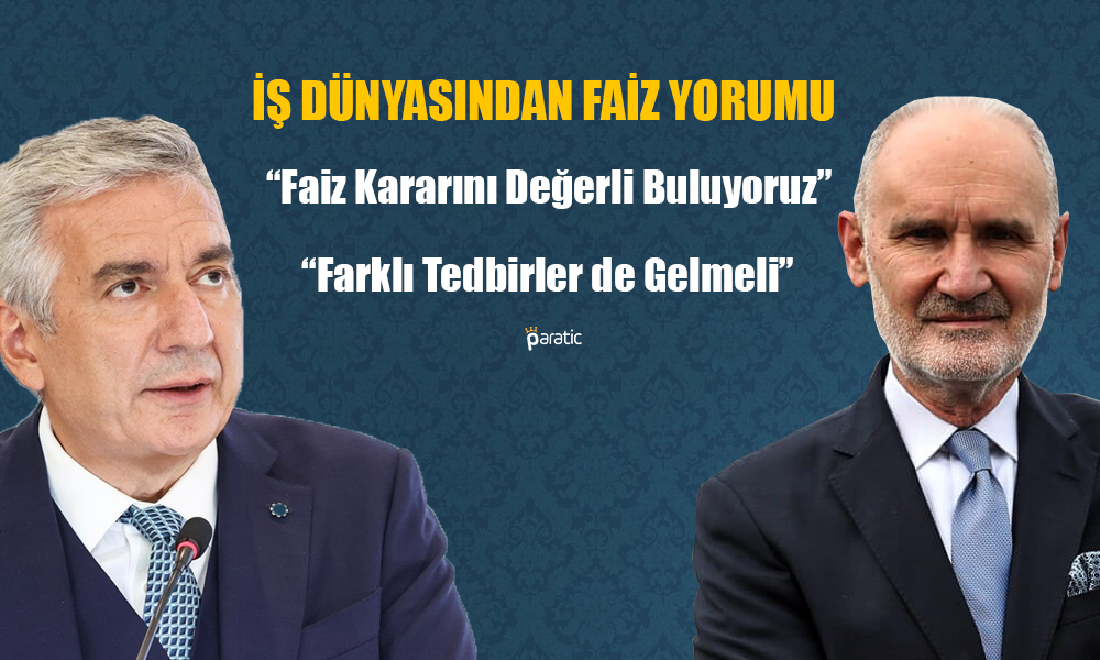 İş Dünyasından Faiz Kararına Tepki: Refleksimizi Güçlendirdi