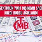 Türkiye’de Özel Sektörün Yurt Dışı Kredi Borcu Nisan’da Azaldı