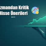 Uzmandan Bayrama Özel Nokta Atışı Hisse ve Sektör Önerileri!