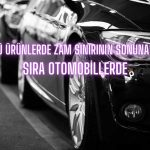 Zam Yağmurundan Nasibini Alacak Yeni Sektör Otomotiv Oldu!