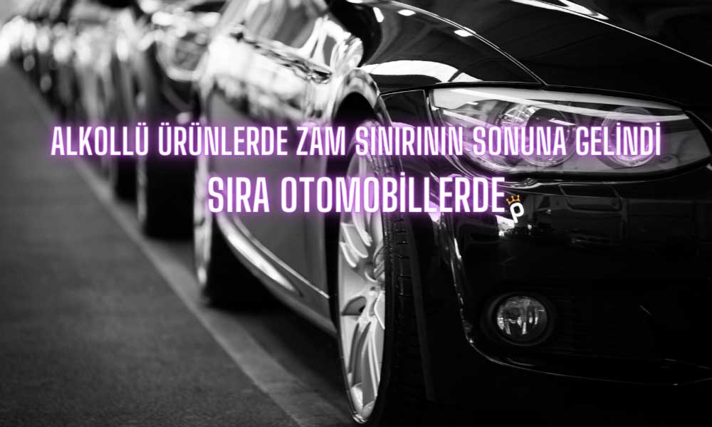 Zam Yağmurundan Nasibini Alacak Yeni Sektör Otomotiv Oldu!