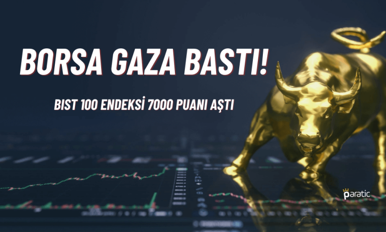 7000 Puan Aşıldı! Borsa Pozitif Gelişmelerle Gaza Bastı
