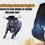 Borsa İstanbul Aldı Başını Gidiyor! Yeni Haftaya Rekorla Başladı