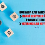 Borsa İstanbul’da Beklenen Satışlar Geldi! Endeks 6605 Puana Düştü