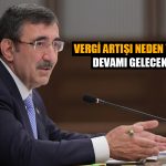 Cevdet Yılmaz Açıkladı: Vergi Artışlarının Devamı Gelecek mi?