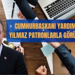 Cevdet Yılmaz İş Dünyası Temsilcilerini Dinleyecek