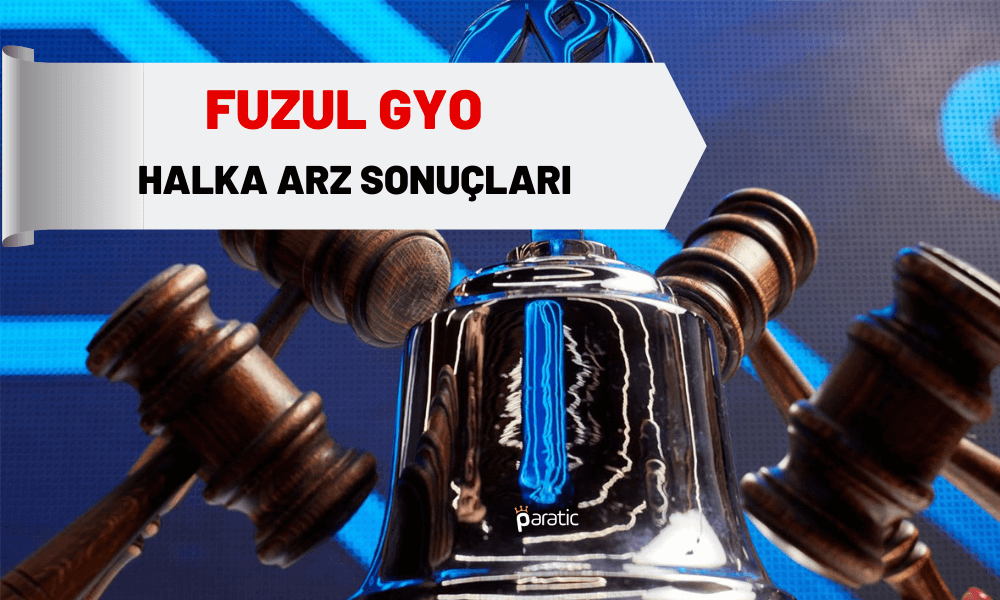 Fuzul GYO Halka Arz Sonuçları Açıklandı