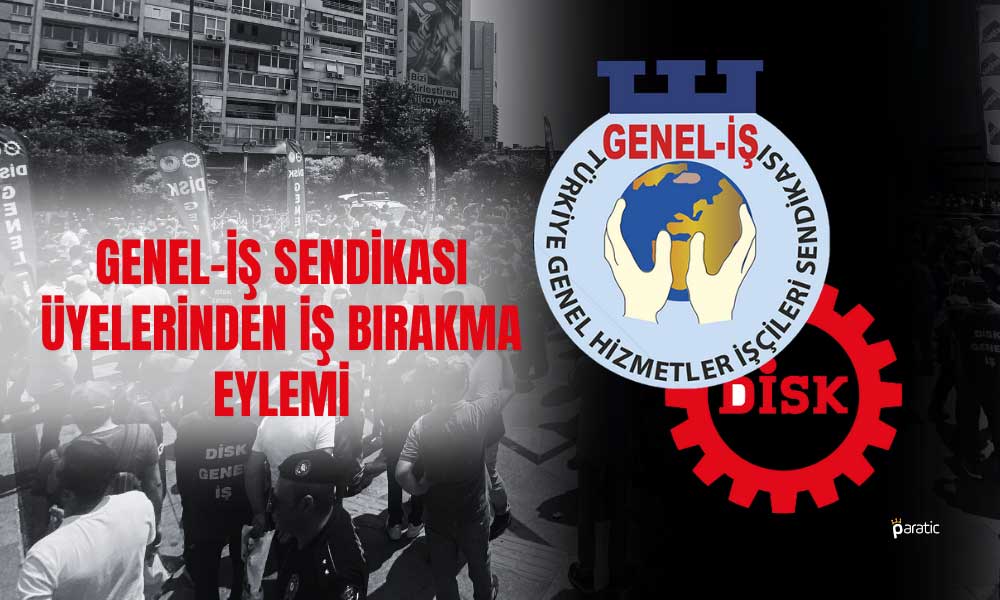 GENEL-İŞ Sendikası Üyeleri Ücret Artışı Talebiyle İş Bıraktı