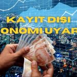 İş Dünyasından Kayıt Dışı Ekonomi Uyarısı!