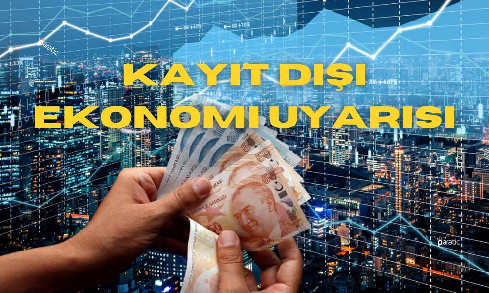 İş Dünyasından Kayıt Dışı Ekonomi Uyarısı!