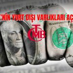 TCMB Açıkladı: Net UYP Açığı Mayıs’ta 294,6 Milyar Dolar Oldu