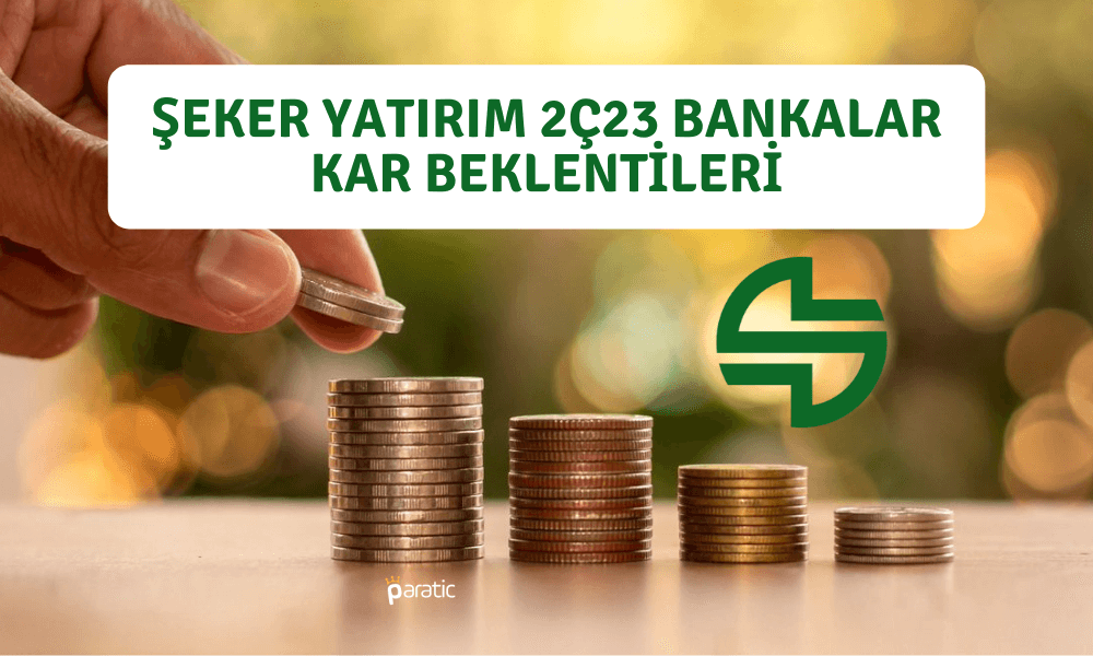 Şeker Yatırım Kamu Bankalarının Karlılığında Düşüş Bekliyor