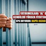 SPK’dan Kritik Uyarı: Hisse Pazarlığına Hapis Cezası Verilecek