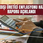 Yurt Dışı Üretici Enflasyonu Haziran’da Sert Yükseldi