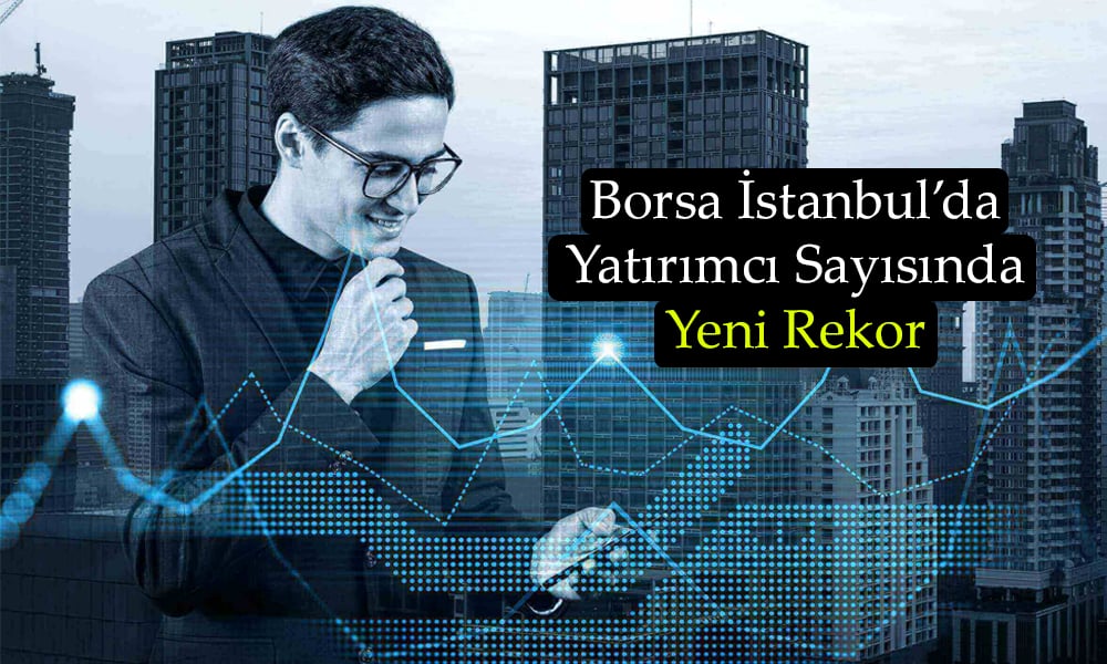 Borsada Yatırımcı Sayısında Tarihi Zirve: 5,6 Milyon