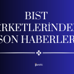 BIST Şirketlerinden Güncel Haberler: RAYSG, OZKGY, KONTR