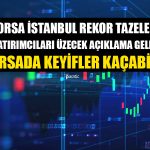 Borsa İstanbul’dan Çifte Rekor! Yükselişler Kalıcı Olacak mı?