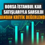 Borsa Kar Satışlarıyla Yüzde 2 Geriledi! Uzmanlar Ne Düşünüyor?