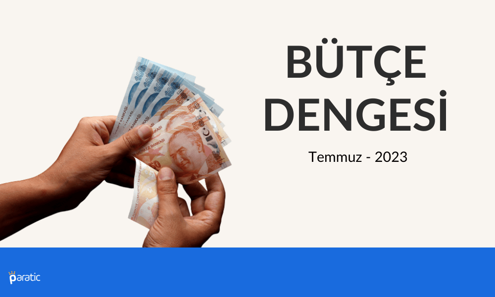 Merkezi Yönetim Bütçesi Temmuz’da 48,6 Milyar Lira Fazla Verdi