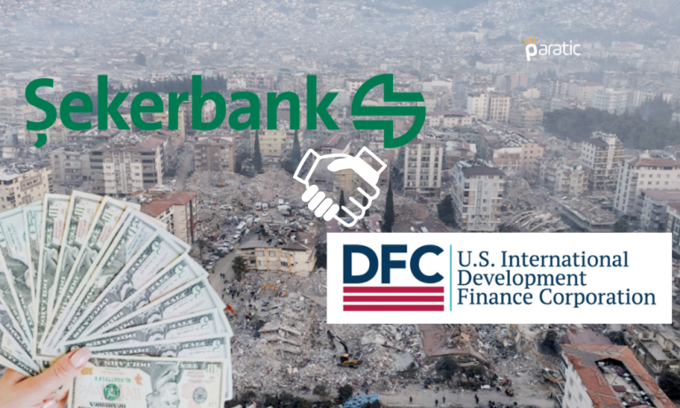 DFC ve Şekerbank Anlaştı! ABD’den 100 Milyon Dolarlık Kredi