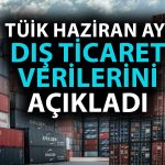 Dış Ticaret Endeksi Haziran’da Yıllık Bazda Artışını Sürdürdü