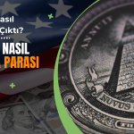 Dolar Nasıl Ortaya Çıktı? Nasıl Dünya Parası Oldu?