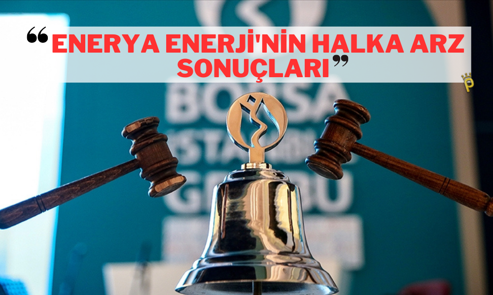 Enerya Enerji’nin Halka Arz Sonucu Açıklandı!