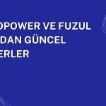 Europower ve Fuzul GYO’dan Güncel Haberler