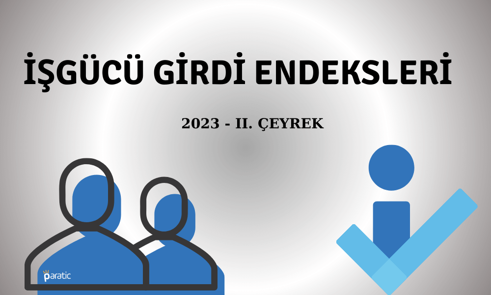 İstihdam Endeksi 2023 Yılı İkinci Çeyrekte Ilımlı Arttı