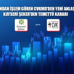 KAYSE’den Temettü Kararı! CVKMD’den Yeni Anlaşma