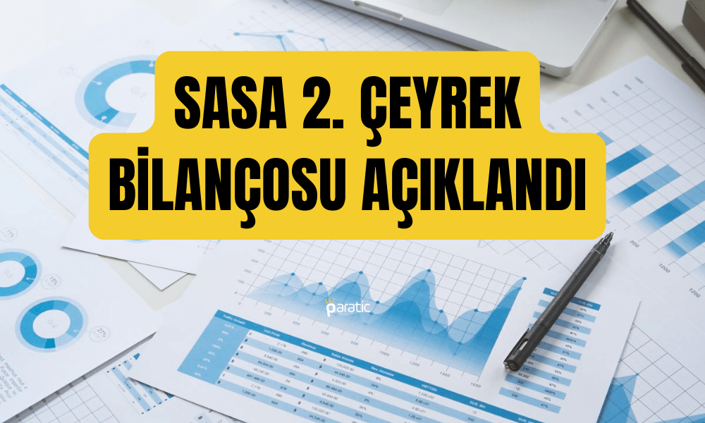 SASA İkinci Çeyrek Bilançosuyla Yatırımcısını Üzdü