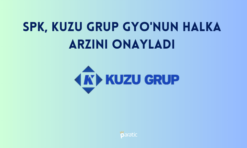 SPK Halka Arzları Hızlandırdı: Kuzu Grup GYO’ya Onay Verdi