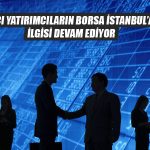 Yabancıların Hisse Alımı Sürüyor: 9 Haftada 2 Milyar Dolar