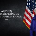 ABD’den 5 Türk Şirketine ve Bir Kişiye Yaptırım Kararı!