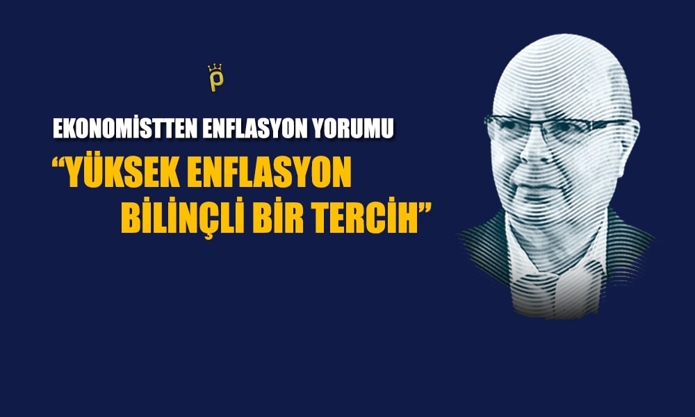 Aktaş Yazdı: Yüksek Enflasyon Bilinçli Hazırlanmış Bir Politika