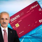 Bakan Açıkladı: Türkiye Kart’ta Pilot Uygulama Bitti