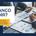 Bilanço Nedir, Nasıl Hazırlanır ve Nasıl Analiz Edilir?