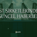 BIST Şirketlerinden Haberler: BVSAN, SMRTG, KTLEV
