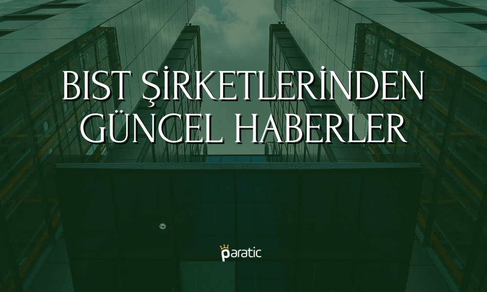 BIST Şirketlerinden Haberler: BVSAN, SMRTG, KTLEV