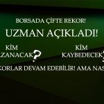 Borsada Yeni Kapanış Rekoru 8056! Uzmandan Ralli Açıklaması