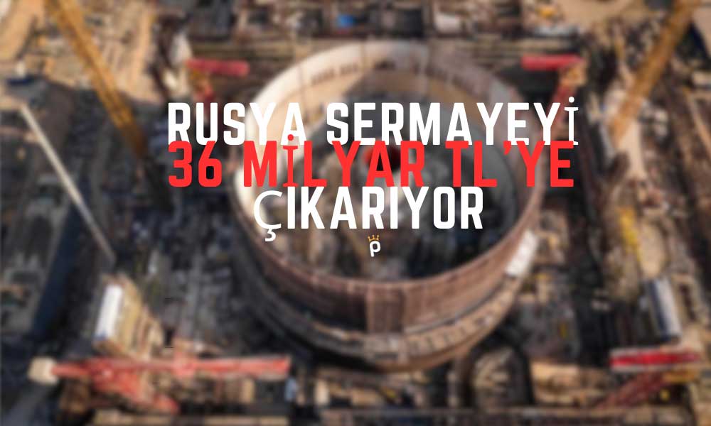 Çiğdem Toker Yazdı: Akkuyu Santrali Sermayesi Dörde Katlandı