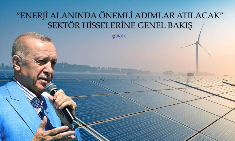 Erdoğan’ın Enerji Vurgusu Sektör Hisselerini Nasıl Etkiledi?