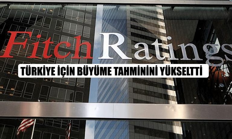 Fitch’den Beklenen Rapor! Türkiye için Büyüme Tahminini Artırdı