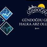 Gündoğdu Gıda Halka Arz için Kolları Sıvadı!