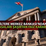 İngiltere Merkez Bankası Faiz Kararı ile Beklentileri Boşa Çıkardı