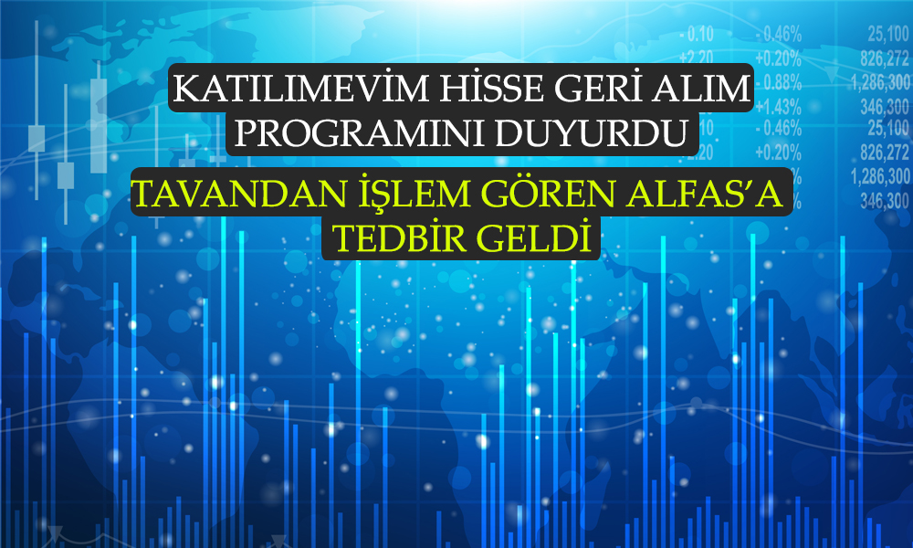 Katılımevim’den Hisse Alım Kararı! ALFAS’a Tedbir Geldi