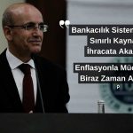 Şimşek’ten Enflasyon ve Kredi Açıklaması Geldi