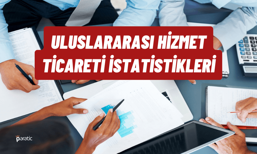 2022 Yılında 47,6 Milyar Dolarlık Hizmet İhracatı Yapıldı